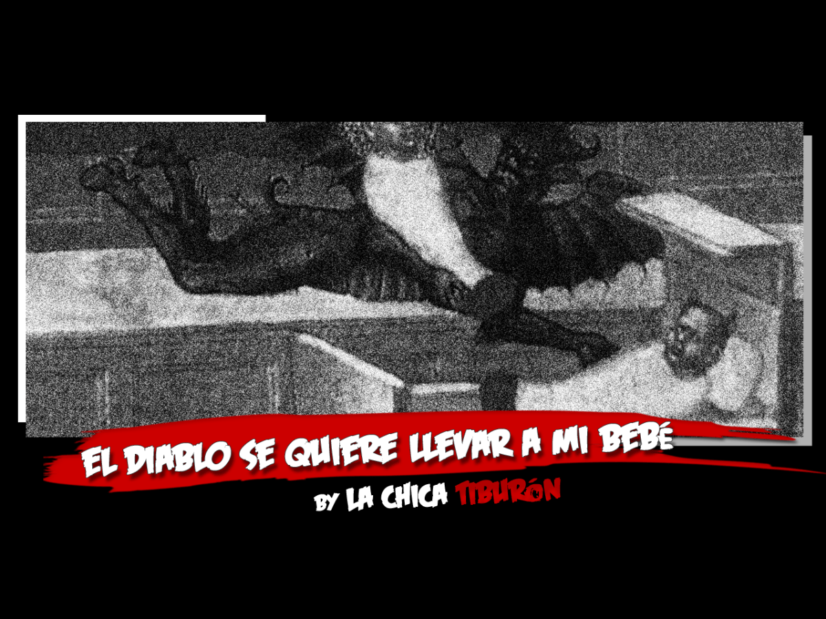 El diablo se quiere llevar a mi&nbsp;bebé